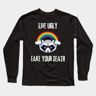 live ugly fake your death Long Sleeve T-Shirt